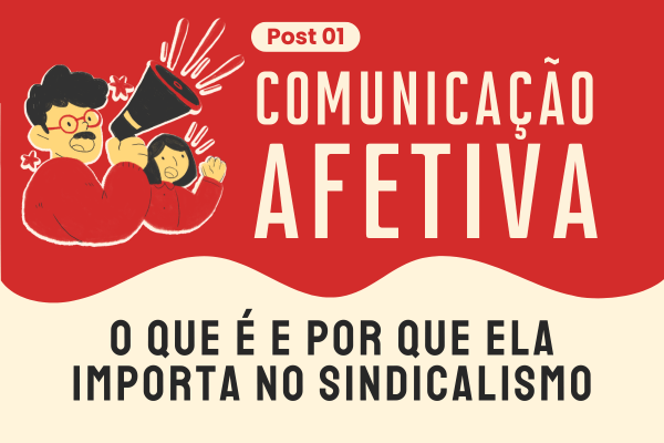 Comunicação Afetiva: o que é e por que ela importa no sindicalismo